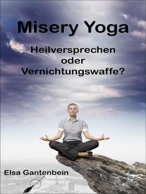 cover image of Misery Yoga--Heilversprechen oder Vernichtungswaffe?